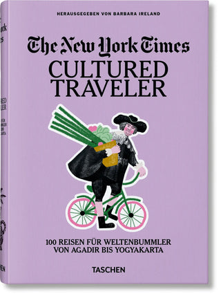 The New York Times. Cultured Traveler. 100 Reisen für Weltenbummler von Agadir bis Yogyakarta Taschen  Galerie Roschlaub